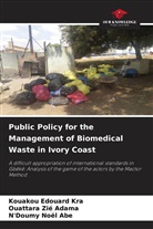 N'Doumy Noël Abe, Ouattara Zié Adama, Kouakou Edouard Kra - Public Policy for the Management of Biomedical Waste in Ivory Coast