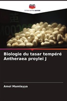 Amol Mamlayya - Biologie du tasar tempéré Antheraea proylei J