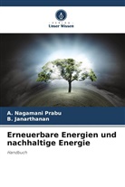 B Janarthanan, B. Janarthanan, A Nagamani Prabu, A. Nagamani Prabu - Erneuerbare Energien und nachhaltige Energie