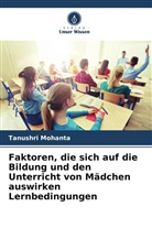 Tanushri Mohanta - Faktoren, die sich auf die Bildung und den Unterricht von Mädchen auswirken Lernbedingungen