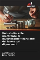 Arati Bhokare, Jaipal Kamble - Uno studio sulle preferenze di investimento finanziario dei lavoratori dipendenti