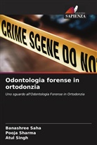 Banashree Saha, Pooja Sharma, Atul Singh - Odontologia forense in ortodonzia