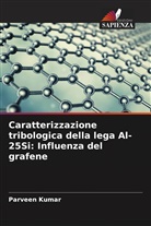 Parveen Kumar - Caratterizzazione tribologica della lega Al-25Si: Influenza del grafene