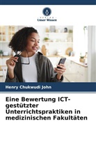 Henry Chukwudi John - Eine Bewertung ICT-gestützter Unterrichtspraktiken in medizinischen Fakultäten