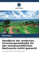 Mark Kiiza - Handbuch der modernen Forschungsmethodik für den wissenschaftlichen Nachwuchs leicht gemacht
