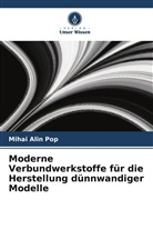 Mihai Alin Pop - Moderne Verbundwerkstoffe für die Herstellung dünnwandiger Modelle