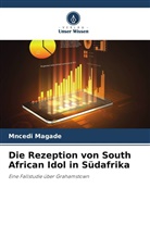 Mncedi Magade - Die Rezeption von South African Idol in Südafrika