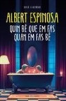 Albert Espinosa - Quin bé que em fas quan em fas bé