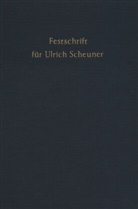 Wilhelm A Kewenig, Wilhelm A Kewenig u a, Horst Ehmke, Joseph H Kaiser, Joseph H Kaiser u a, Joseph H. Kaiser... - Festschrift für Ulrich Scheuner zum 70. Geburtstag.