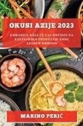 Marino Peri¿ - Okusi Azije 2023 Kuharica koja ¿e vas odvesti na kulinarsko putovanje kroz azijsku kuhinju