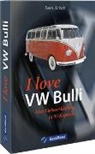 Michael Dörflinger, Sven Jürisch - I love my VW-Bulli - Liebeserklärung an eine Legende