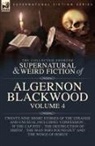 Algernon Blackwood - The Collected Shorter Supernatural & Weird Fiction of Algernon Blackwood Volume 4