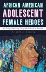 Melanie A. Marotta - African American Adolescent Female Heroes