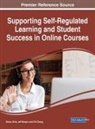 Jeff Bergin, Chi Chang, Danny Glick - Supporting Self-Regulated Learning and Student Success in Online Courses