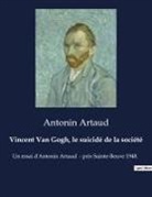 Antonin Artaud - Vincent Van Gogh, le suicidé de la société