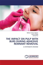 Mathew Koshy Vaidyan, Amrita Puri, Anshul Singla - THE IMPACT ON PULP WITH BURS DURING ADHESIVE REMNANT REMOVAL