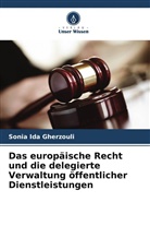 Sonia Ida Gherzouli - Das europäische Recht und die delegierte Verwaltung öffentlicher Dienstleistungen
