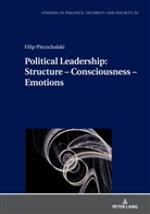 Filip Pierzchalski, Stanislaw Sulowski - Political Leadership:  Structure - Consciousness - Emotions