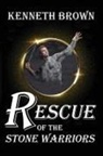 Kenneth Brown - Rescue of the Stone Warriors