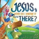 Rebecca Kraemer - Jesus, How Do I Know If You're There?