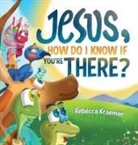 Rebecca Kraemer - Jesus, How Do I Know If You're There?