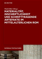Wolf Zöller - Materialität, Inschriftlichkeit und schrifttragende Artefakte im mittelalterlichen Rom