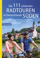 BVA BikeMedia GmbH, BVA BikeMedia GmbH - Die 111 schönsten Radtouren in Deutschlands Süden, E-Bike geeignet, kostenloser GPX-Tracks-Download aller 111 Radtouren