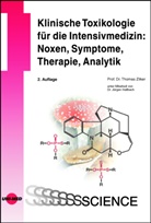 Thomas Zilker - Klinische Toxikologie für die Intensivmedizin: Noxen, Symptome, Therapie, Analytik