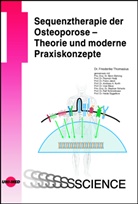Friederike Thomasius - Sequenztherapie der Osteoporose - Theorie und moderne Praxiskonzepte
