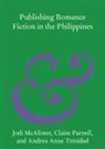 Jodi McAlister, Jodi (Deakin University Mcalister, Claire Parnell, Andrea Anne Trinidad - Publishing Romance Fiction in the Philippines
