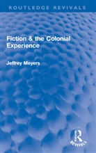 Jeffrey Meyers - Fiction & the Colonial Experience