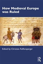 Christian (Wittenberg University Raffensperger, Christian Raffensperger, Raffensperger Christian - How Medieval Europe Was Ruled