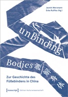 Jasmin Mersmann, Rulffes, Evke Rulffes - unBinding Bodies - Zur Geschichte des Füßebindens in China