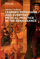 Michael Stolberg - Learned Physicians and Everyday Medical Practice in the Renaissance