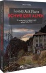 Oliver Zwahlen - Lost & Dark Places Schweizer Alpen