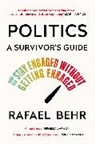 Rafael Behr - Politics: A Survivor’s Guide