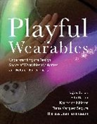 Oguz Buruk, Ella Dagan, Katherine Isbister, Isbister Katherine, Seg, Elena Marquez Segura... - Playful Wearables