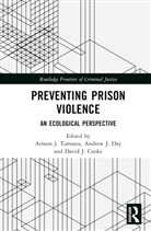 Armon J. (University of Waikato) Day Tamatea, David J. Cooke, Andrew J. Day, Day Andrew J., Armon J. Tamatea - Preventing Prison Violence
