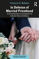 Vivencio Ballano, Vivencio O. Ballano, Vivencio O. (Polytechnic University of th Ballano, Ballano Vivencio O. - In Defense of Married Priesthood