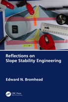 Edward N. Bromhead, Edward N. (Kingston University Bromhead - Reflections on Slope Stability Engineering