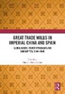 Manuel (Shanghai Jiao Tong Universit Perez-Garcia, Manuel Perez-Garcia, Perez-Garcia Manuel - Great Trade Walls in Imperial China and Spain