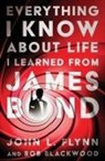 Bob Blackwood, John L. Flynn - Everything I Know About Life I Learned From James Bond