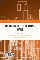 Robert Alan (Ball State University Brookey, Robert Alan Brookey, Brookey Robert Alan, Jason Phillips, Tim Pollard - Triaging the Streaming Wars