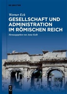Werner Eck, Anne Kolb - Gesellschaft und Administration im Römischen Reich
