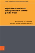 Ernst Langthaler, Wolfgang Meixner, Gerhard Siegl, Gerhard Siegl u a, Wirtschaftsarchiv Vorarlberg, Wirtschaftsarchiv Vorarlberg - Regionale Wirtschafts- und Sozialgeschichte im Zeitalter globaler Krisen