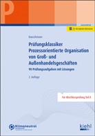 Erwin Bauschmann - Prüfungsklassiker Prozessorientierte Organisation von Groß- und Außenhandelsgeschäften