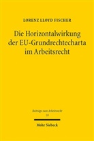 Lorenz Lloyd Fischer - Die Horizontalwirkung der EU-Grundrechtecharta im Arbeitsrecht