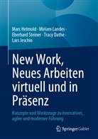 Tracy Dathe, Helmold, Marc Helmold, Lars Jeschio, Miriam Landes, Eberhard Steiner... - New Work, Neues Arbeiten virtuell und in Präsenz