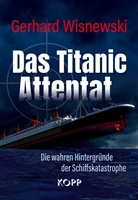 Gerhard Wisnewski - Das Titanic-Attentat
