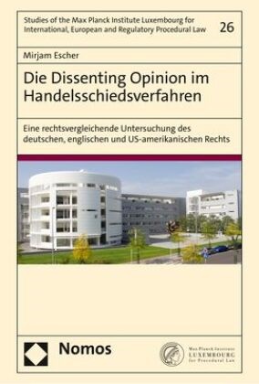 Mirjam Escher - Die Dissenting Opinion im Handelsschiedsverfahren - Eine rechtsvergleichende Untersuchung des deutschen, englischen und US-amerikanischen Rechts
